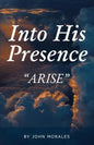 Into His Presence: "Arise" - Paperback