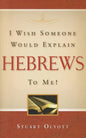 I Wish Someone Would Explain Hebrews to Me! - Paperback