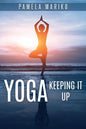 Yoga: Keeping It up: - Paperback