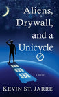 Aliens, Drywall, and a Unicycle - Hardcover