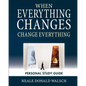When Everything Changes, Change Everything: Workbook and Study Guide - Paperback