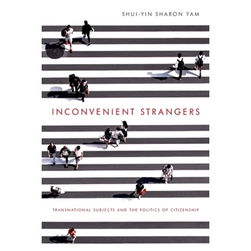 Inconvenient Strangers: Transnational Subjects and the Politics of Citizenship - Paperback