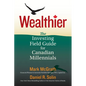 Wealthier: The Investing Field Guide for Canadian Millennials - Paperback