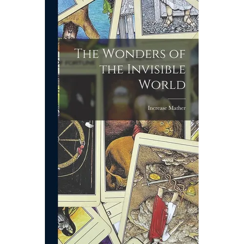 The Wonders of the Invisible World - Hardcover