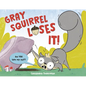Gray Squirrel Loses It! - Hardcover
