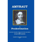 Amyraut on Predestination: The First Published Translation from the French by Dr Matthew Harding - Hardcover