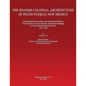 The Spanish Colonial Architecture of Pecos Pueblo, New Mexico: Archaeological Excavations and Architectural History of the Spanish Colonial Churches a - Paperback