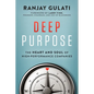 Deep Purpose: The Heart and Soul of High-Performance Companies - Hardcover