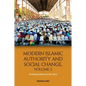 Modern Islamic Authority and Social Change, Volume 2: Evolving Debates in the West - Paperback