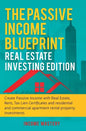 The Passive Income Blueprint: Real Estate Investing Edition: Create Passive Income with Real Estate, Reits, Tax Lien Certificates and Residential an - Hardcover