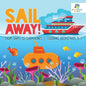 Sail Away! From Ships to Submarines Coloring Books Kids 5-7 - Paperback
