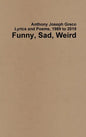 Funny, Sad, Weird: Lyrics and Poems, 1989 to 2019 - Hardcover