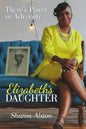 Elizabeth's Daughter: There's Power in Adversity - Paperback