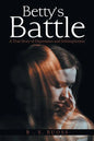 Betty'S Battle: A True Story of Depression and Schizophrenia - Paperback