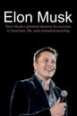 Elon Musk: Elon Musk's greatest lessons for success in business, life, and entrepreneurship - Paperback