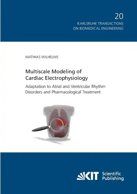 Multiscale Modeling of Cardiac Electrophysiology: Adaptation to Atrial and Ventricular Rhythm Disorders and Pharmacological Treatment - Paperback