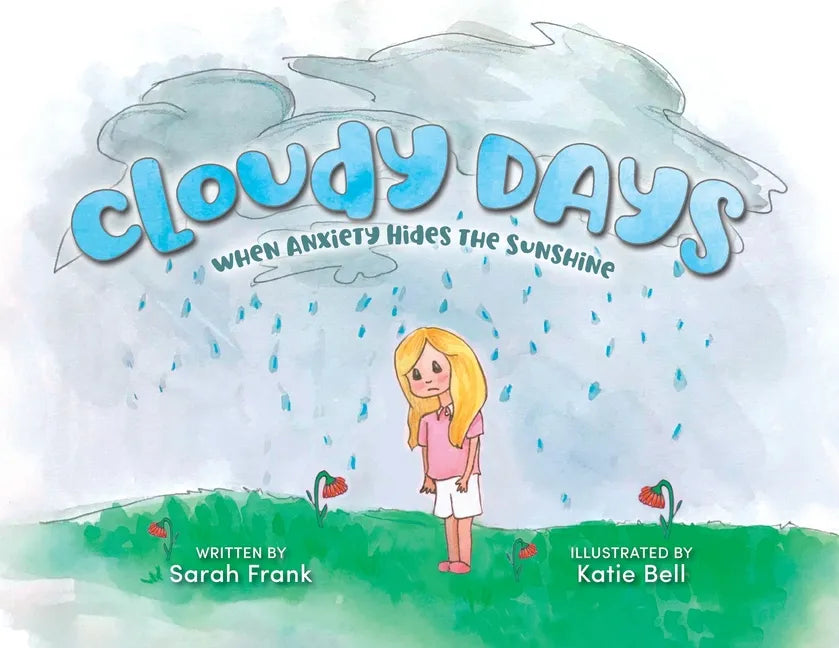 Cloudy Days, When Anxiety Hides the Sunshine: When Anxiety Hides the Sunshine - Paperback