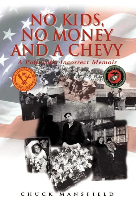 No Kids, No Money and a Chevy: A Politically Incorrect Memoir - Hardcover