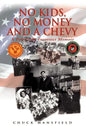 No Kids, No Money and a Chevy: A Politically Incorrect Memoir - Hardcover