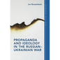 Propaganda and Ideology in the Russian-Ukrainian War - Hardcover