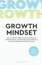 The Growth Mindset: How to Use Mind Mapping and Visual Maps for Business Success + Develop Emotional Intelligence Through Mindfulness and Mindful Prac - Paperback