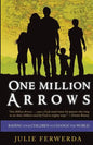 One Million Arrows: Raising Your Children to Change the World - Paperback