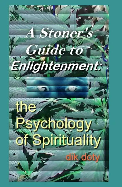 A Stoner's Guide to Enlightenment: The Psychology of Spirituality - Paperback