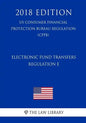 Electronic Fund Transfers, Regulation E (Us Consumer Financial Protection Bureau Regulation) (Cfpb) (2018 Edition) - Paperback