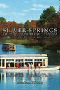 Silver Springs - The Liquid Heart of Florida - Hardcover