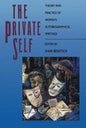 The Private Self: Theory and Practice of Women's Autobiographical Writings - Paperback