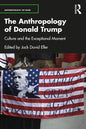 The Anthropology of Donald Trump: Culture and the Exceptional Moment - Paperback