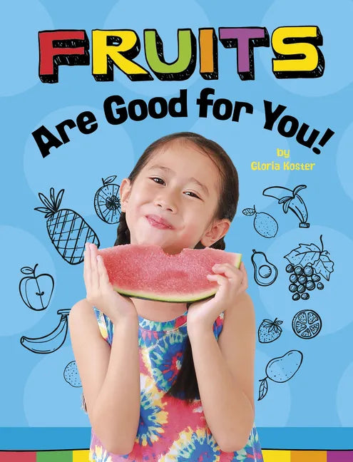 Fruits Are Good for You! - Hardcover