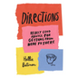Directions: Really Good Advice for Getting from Here to There - Hardcover