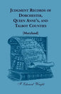 Judgment Records of Dorchester, Queen Anne's, and Talbot Counties [Maryland] - Paperback