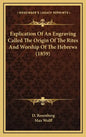 Explication Of An Engraving Called The Origin Of The Rites And Worship Of The Hebrews (1859) - Hardcover