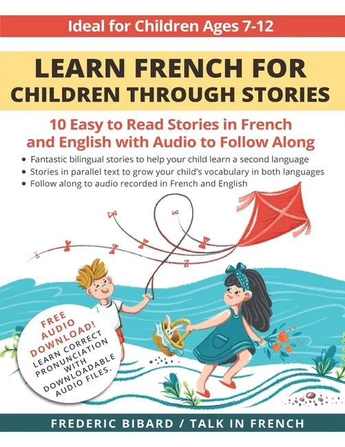 Learn French for Children through Stories: 10 easy to read stories in French and English with audio to follow along - Paperback