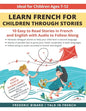Learn French for Children through Stories: 10 easy to read stories in French and English with audio to follow along - Paperback