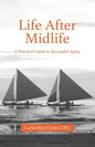 Life After Midlife: A Practical Guide to Successful Aging - Paperback
