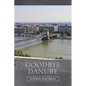 Goodbye Danube - Paperback