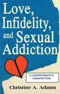 Love, Infidelity, and Sexual Addiction: A Codependent's Perspective - Paperback