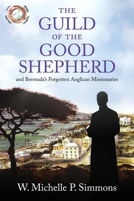 The Guild of the Good Shepherd and Bermuda's Forgotten Anglican Missionaries - Paperback