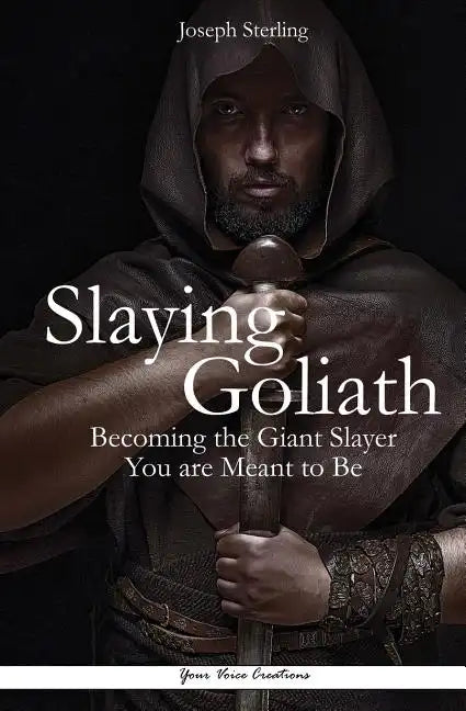 Slaying Goliath: Becoming the Giant Slayer You are Meant to Be - Paperback