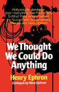 We Thought We Could Do Anything - Paperback