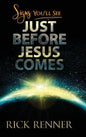 Signs You'll See Just Before Jesus Comes - Hardcover