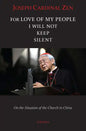 For Love of My People I Will Not Remain Silent: On the Situation of the Church in China - Paperback