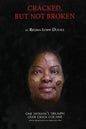 Cracked, But Not Broken: One Woman's Triumph Over Crack Cocaine - Paperback