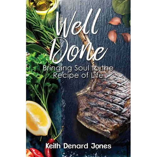 Well Done: Bringing Soul to the Recipe of Life - Paperback