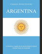 Argentina: La historia y legado de la nación desde la época colonial hasta la actualidad - Paperback