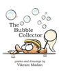 The Bubble Collector: Poems and Drawings by Vikram Madan - Paperback