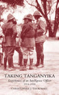 Taking Tanganyika: Experiences of an Intelligence Officer 1914-1918 - Paperback